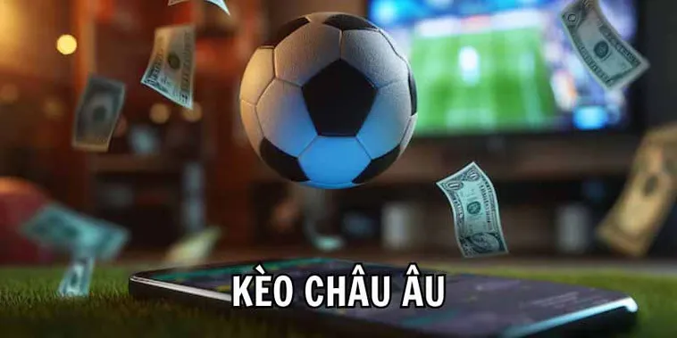 Hướng Dẫn Chi Tiết Cách Chơi Kèo Châu Âu Hiệu Quả Cho Người Mới