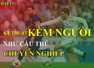 Kỹ Thuật Kèm Người Trong Bóng Đá Hiểu Đúng Cách Phòng Ngự Và Giữ Vững Thế Trận