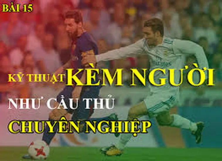 Kỹ Thuật Kèm Người Trong Bóng Đá Hiểu Đúng Cách Phòng Ngự Và Giữ Vững Thế Trận
