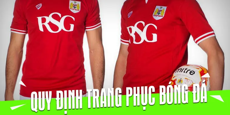 Quy Định Về Trang Phục Bóng Đá Theo Tiêu Chuẩn Thi Đấu Chuyên Nghiệp Hiện Nay